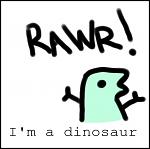 Rawr I m a Dinosaur